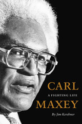 Carl Maxey: A Fighting Life. The new biography by Jim Kershner